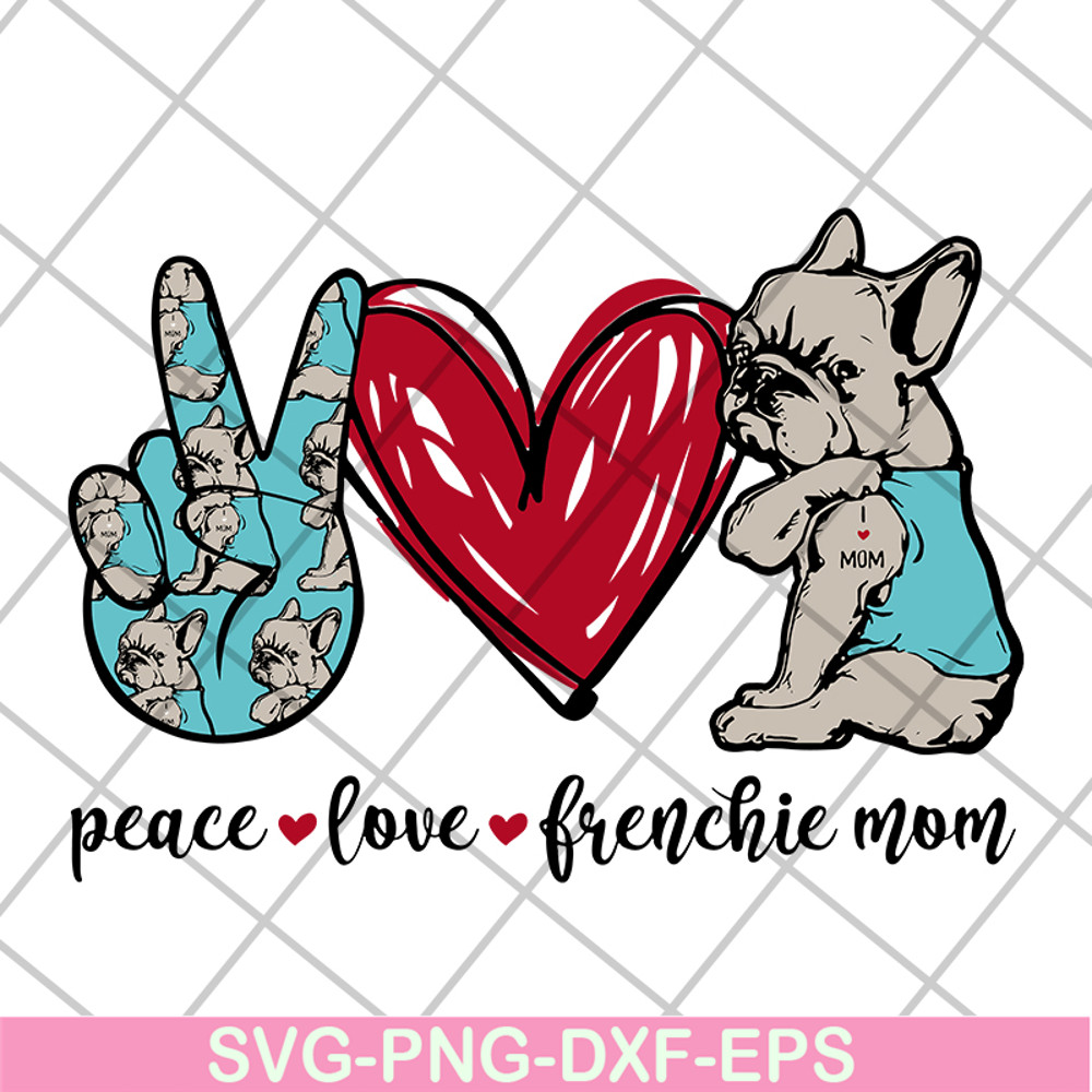 MTD08042119-Peace love frenchie mom svg, mother's day svg, eps, png, dxf digital file MTD08042119.jpg