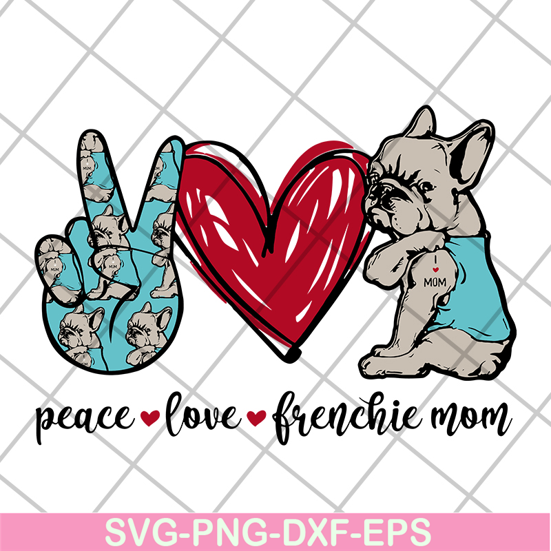 MTD08042119-Peace love frenchie mom svg, mother's day svg, eps, png, dxf digital file MTD08042119.jpg