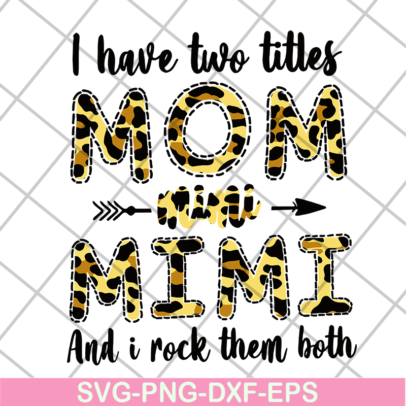 MTD10042113-i have two titles mom mimi svg, Mother's day svg, eps, png, dxf digital file MTD10042113.jpg
