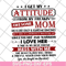 MTD10042115-i get my attitude from my freakin svg, Mother's day svg, eps, png, dxf digital file MTD10042115.jpg