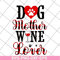 MTD10042116-dog mother wine lover svg, Mother's day svg, eps, png, dxf digital file MTD10042116.jpg