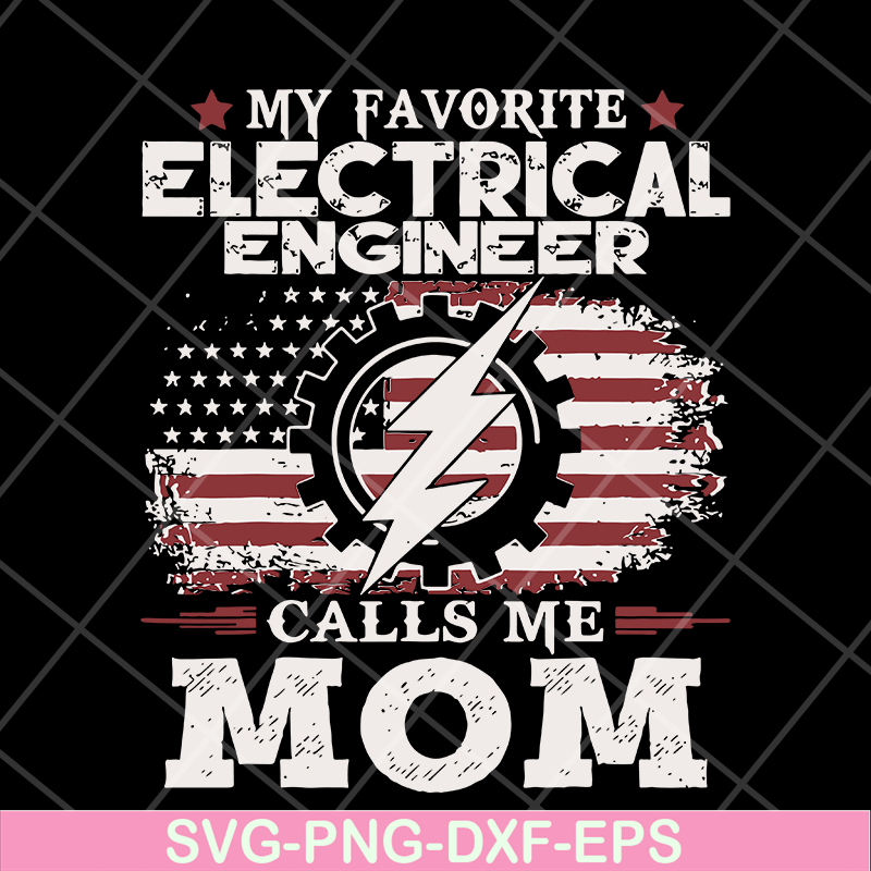MTD13042102-My favorite electrical engineer calls me mon svg, Mother's day svg, eps, png, dxf digital file MTD13042102.jpg