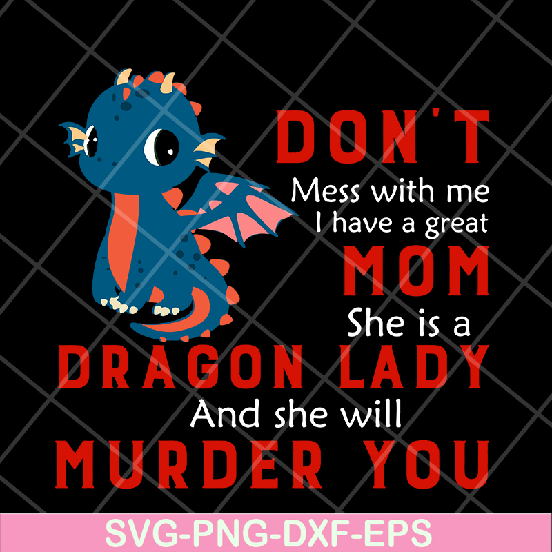 MTD13042120-Don't mess with me svg, Dragon lady svg, Mother's day svg, eps, png, dxf digital file MTD13042120.jpg
