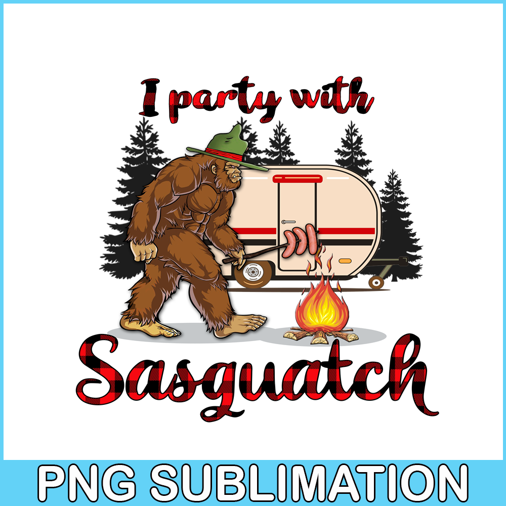 CAMP07112313-I PARTY WITH SASQUATCH PNG Bigfoot Camping PNG Camping Lover PNG.png