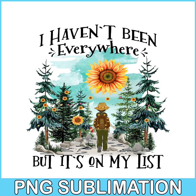 CAMP07112363-I Haven't Been Everywhere But It's On My List PNG Camping PNG Sunflower Sun Forest PNG.png