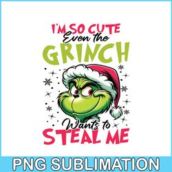 i'm so cute even the grinch png
