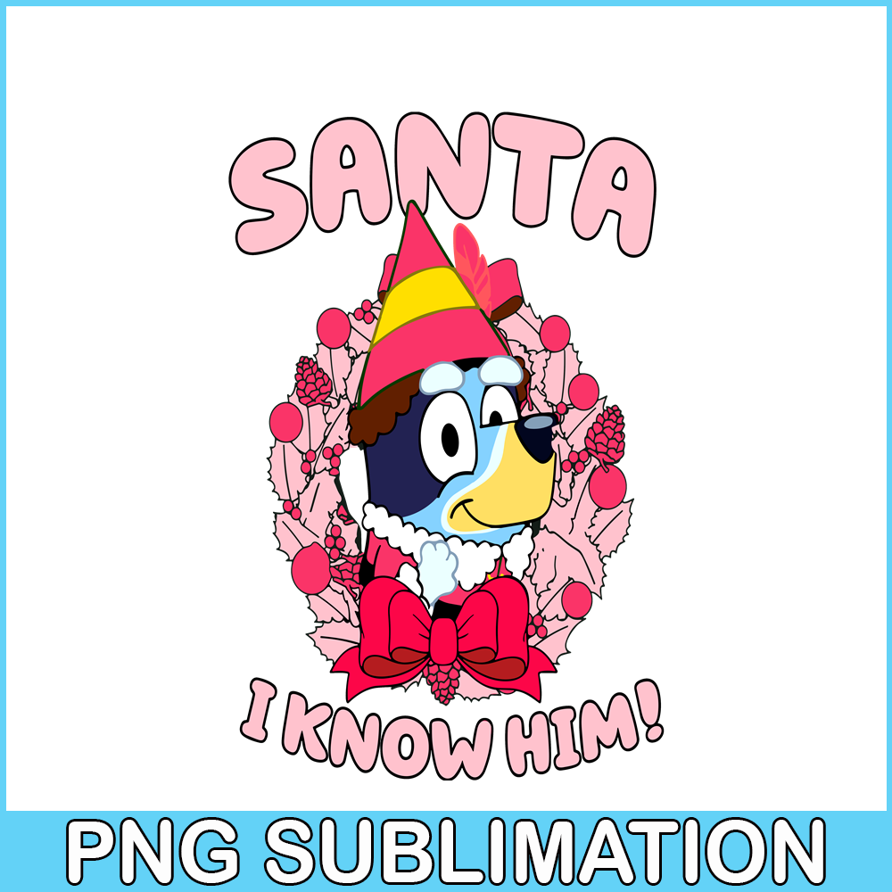 CRM13112325-Santa I know Him PNG, Christmas Flower PNG, Bluey And Santa Claus PNG.png