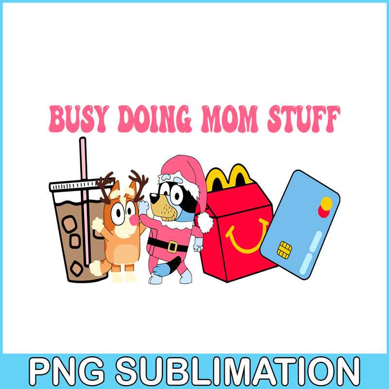 CRM13112329-Busy Doing Mom Stuff PNG, Santa Bluey PNG, Bingo And Mom Stuff PNG.png