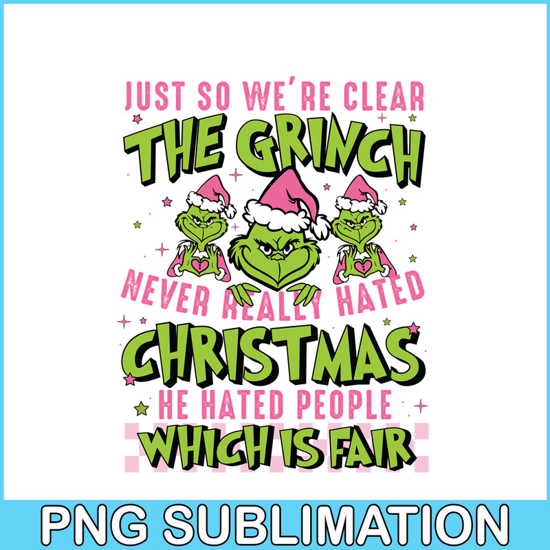 CRM13112336-We're Clear Grinch PNG, Never Hated Christmas PNG, Hate People Which Is Fair PNG.png