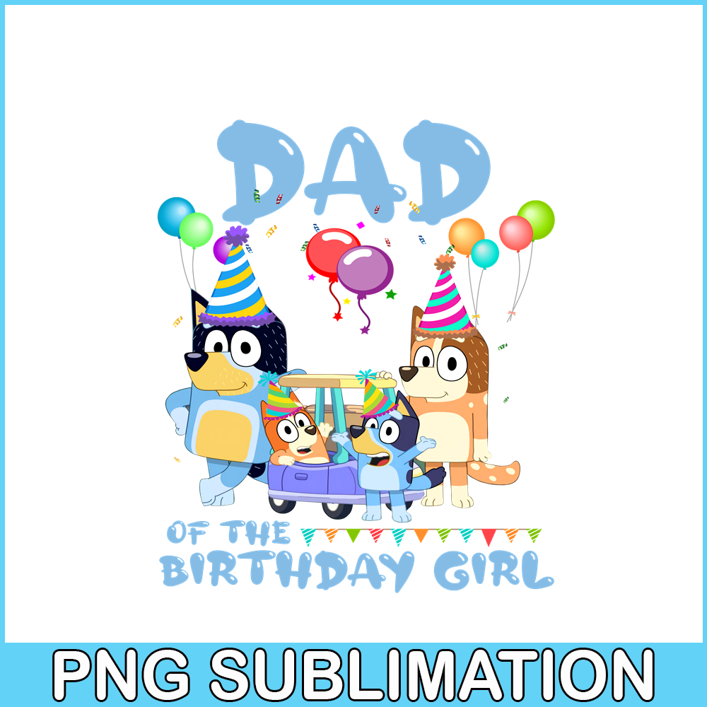 BLP22112316-Dad Of The Birthday Girl PNG Bluey Birthday PNG Bluey Family PNG.png