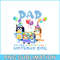 BLP22112316-Dad Of The Birthday Girl PNG Bluey Birthday PNG Bluey Family PNG.png