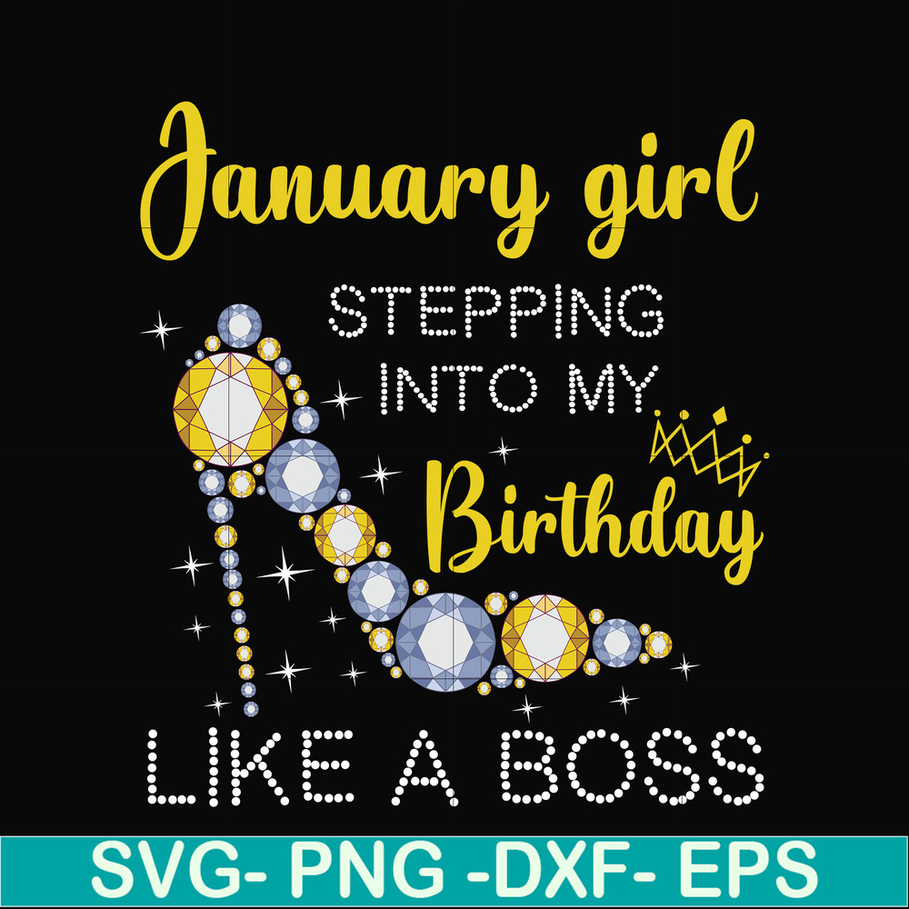 BD0026-January girl stepping into my birthday like a boss svg, png, dxf, eps digital file BD0026.jpg