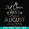 BD0079-A Queen Was Born In August Happy Birthday To Me svg, png, dxf, eps digital file BD0079.jpg