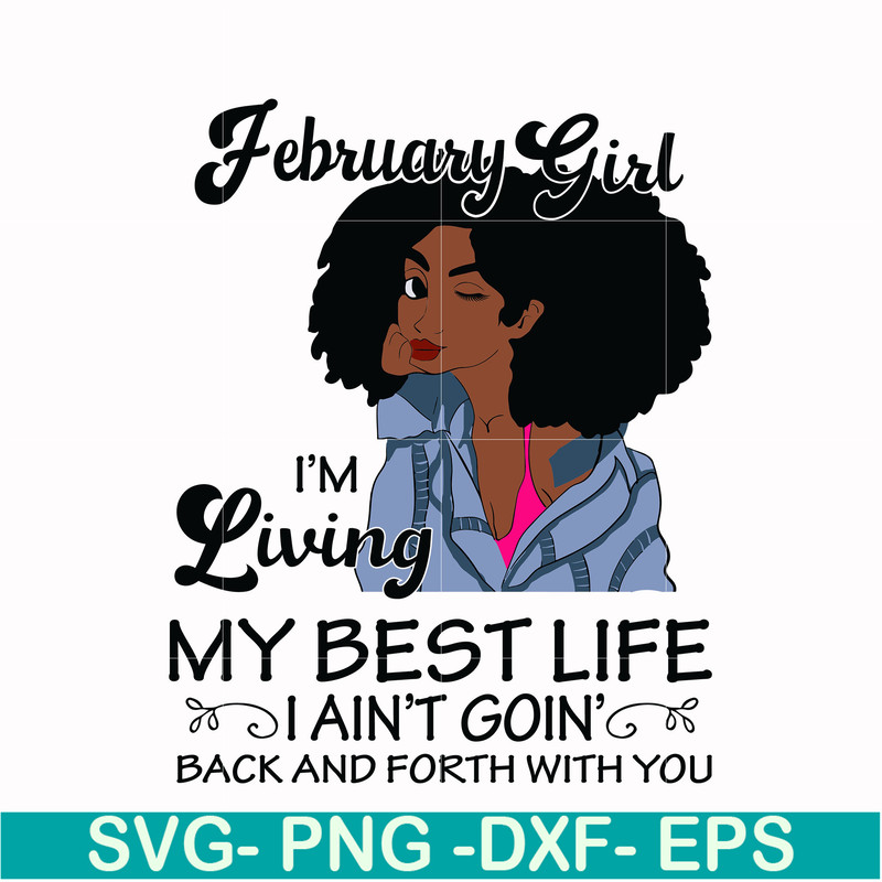 BD0085-February Girl Living My Best Life Birthday Gift, Black Girl, Black Women svg, png, dxf, eps digital file BD0085.jpg