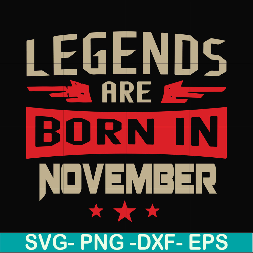 BD0145-Legends are born November svg, birthday svg, png, dxf, eps digital file BD0145.jpg