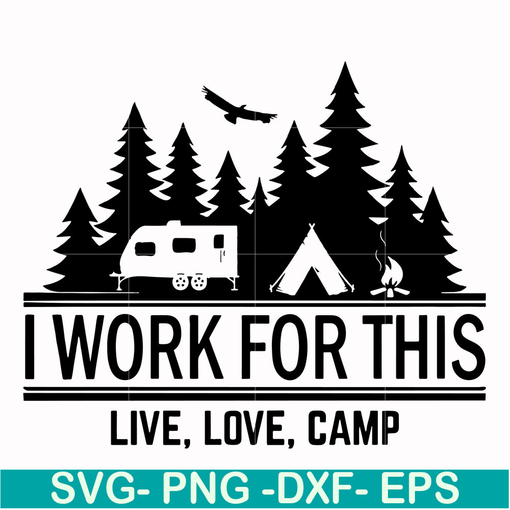 CMP006-i work for this live love camp svg, png, dxf, eps digital file CMP006.jpg