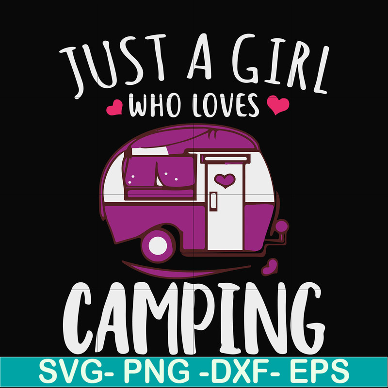 CMP007-just a woman who loves camping svg, png, dxf, eps digital file CMP007.jpg
