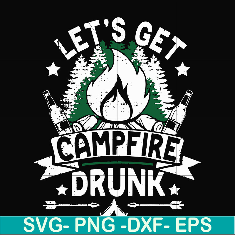 CMP031-Let's get campfire drunk svg, png, dxf, eps digital file CMP031.jpg