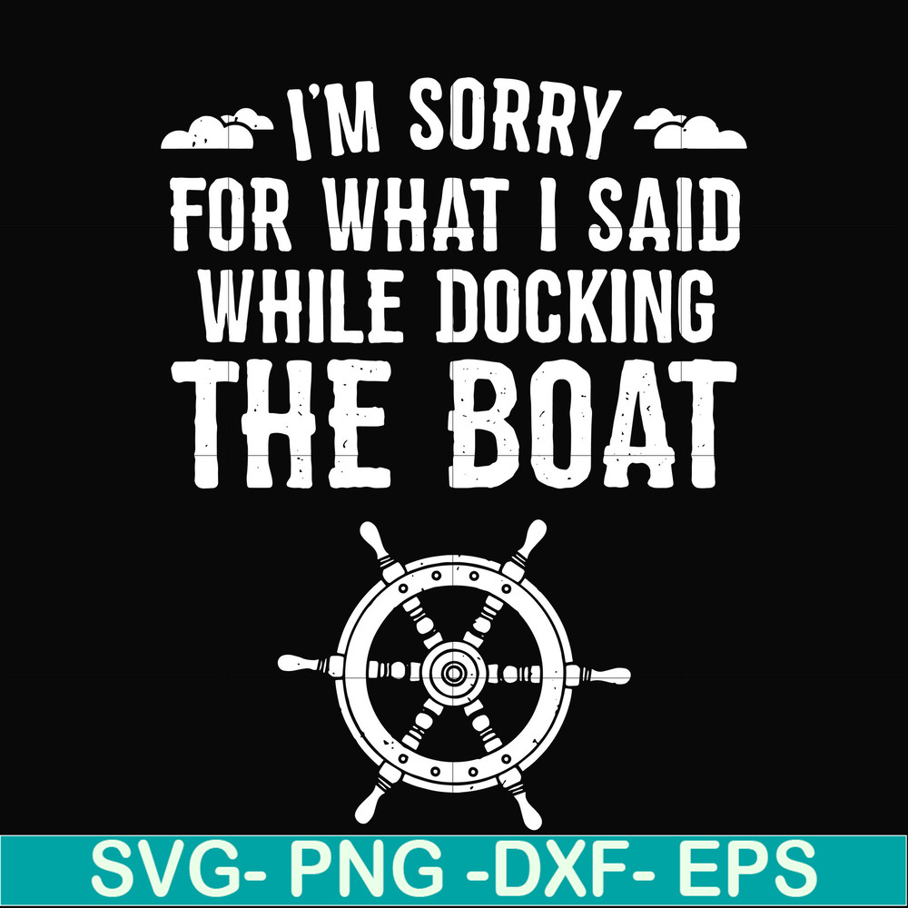 CMP036-I'm sorry for what i said while docking the boat camping svg, png, dxf, eps digital file CMP036.jpg