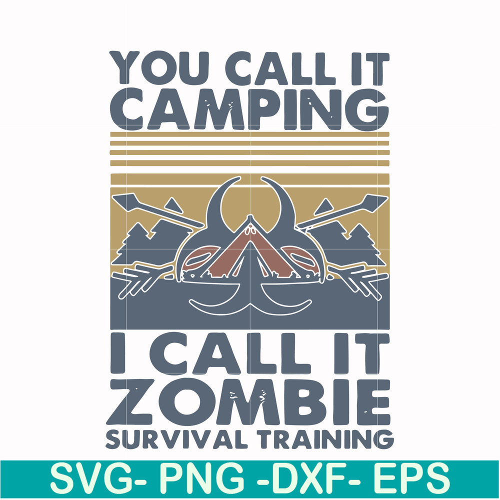 CMP079-You call it camping i call it zombie survival training svg, png, dxf, eps digital file CMP079.jpg
