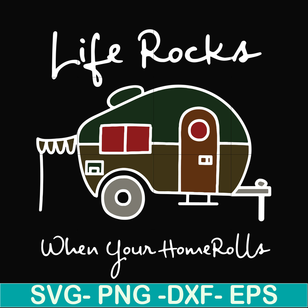 CMP095-Life rocks when your homerolls svg, camping svg, png, dxf, eps digital file CMP095.jpg