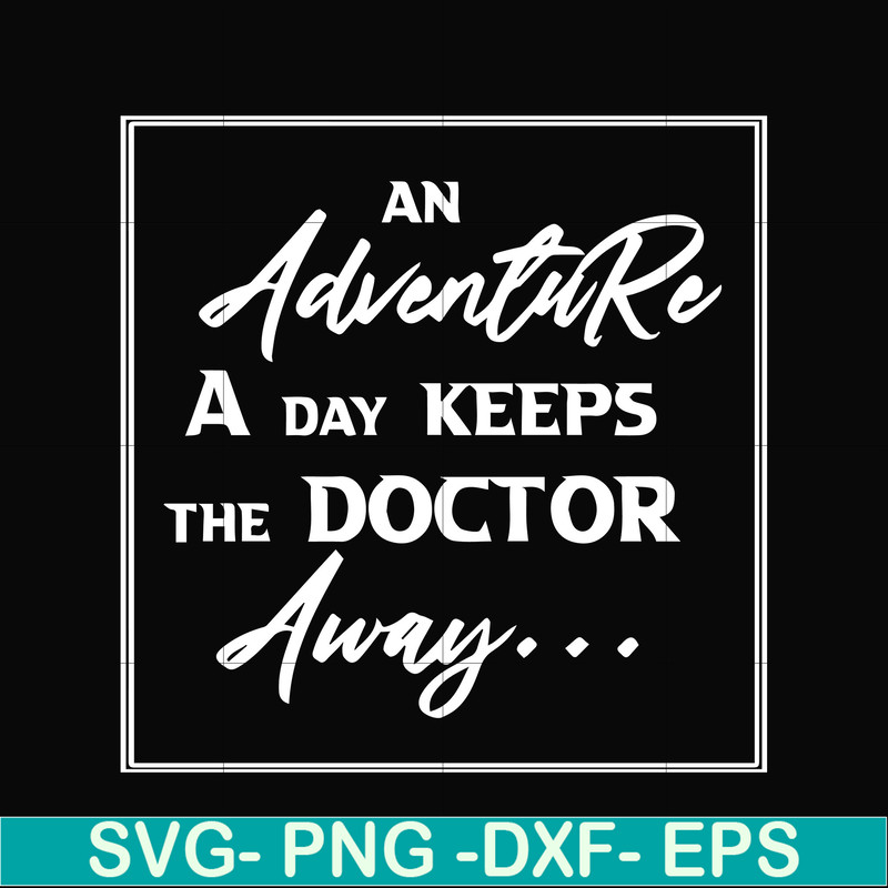 CMP097-An adventure a day keeps the doctor away camping svg, png, dxf, eps digital file CMP097.jpg