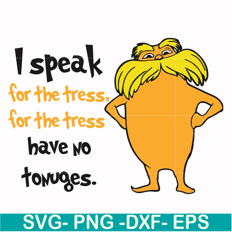 DR000150-I speak for the tress for the tress have no tonuges svg, png, dxf, eps file DR000150.jpg