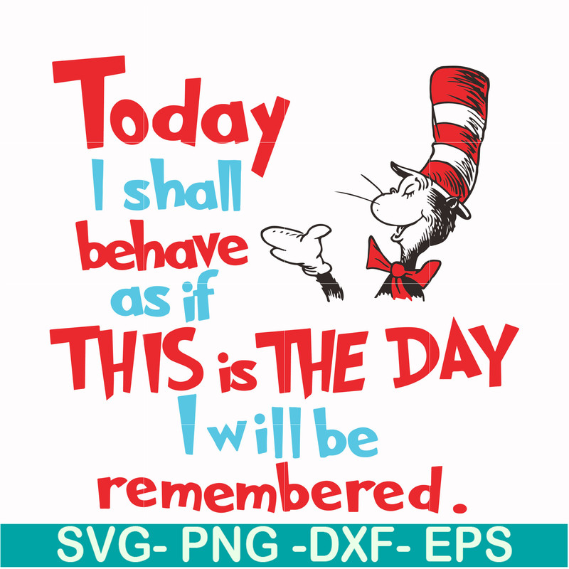 DR00080-Today I shall behave as if this is the day I will be remembered svg, png, dxf, eps file DR00080.jpg