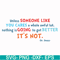 DR00088-Unless someone like you cares a whole awful lot nothing is going to get better it's not svg, png, dxf, eps file DR00088.jpg