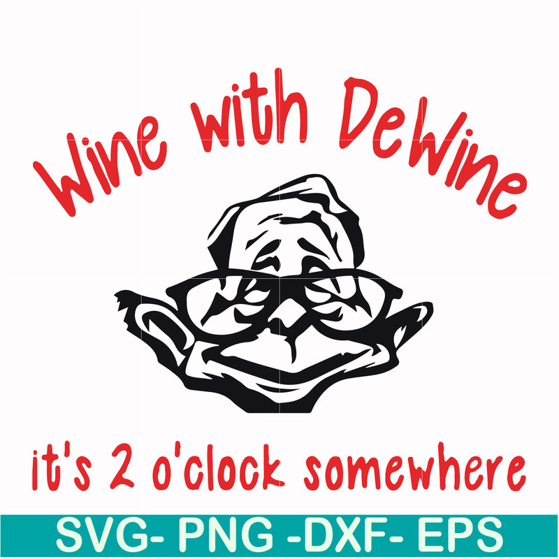 FN0001014-Wine with Dewine it's 2 o'clock somewhere svg, png, dxf, eps file FN0001014.jpg
