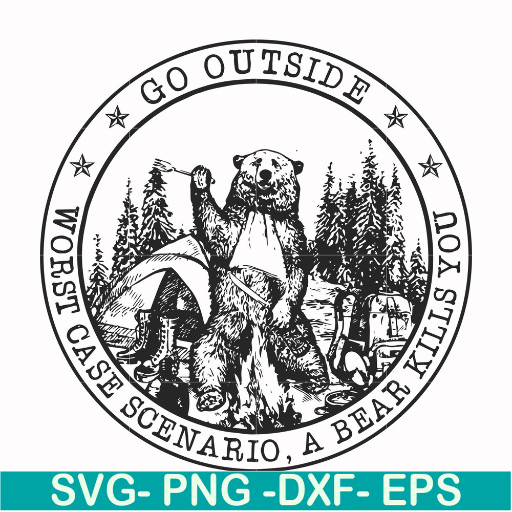FN000103-Go outside worst case scenario a bear kills you svg, png, dxf, eps file FN000103.jpg