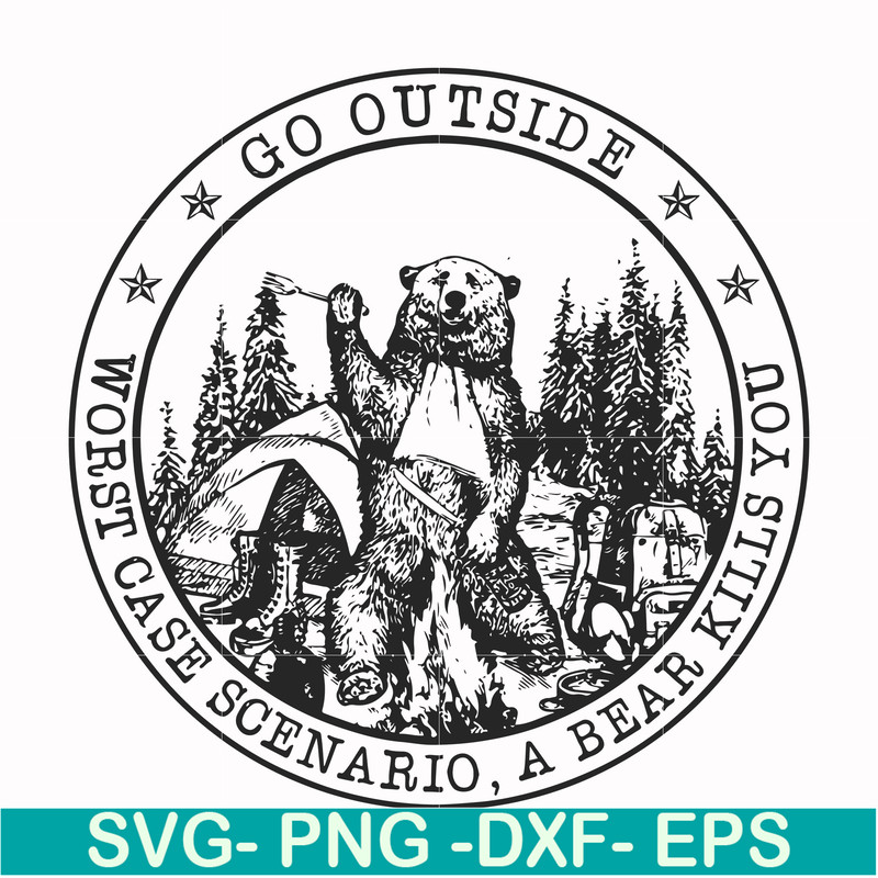 FN000103-Go outside worst case scenario a bear kills you svg, png, dxf, eps file FN000103.jpg
