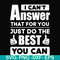 FN000138-I can't answer that for you just do the best you can svg, png, dxf, eps file FN000138.jpg