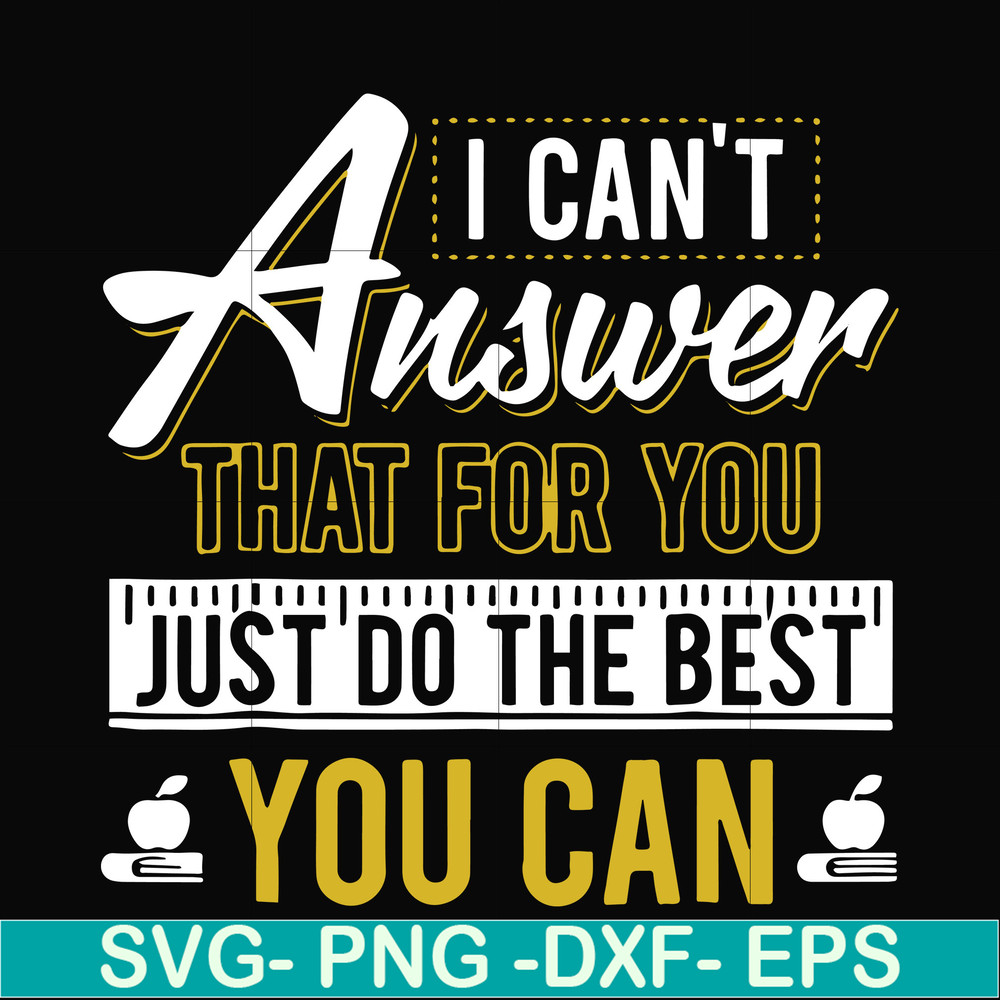 FN000139-I can't answer that for you just do the best you can svg, png, dxf, eps file FN000139.jpg