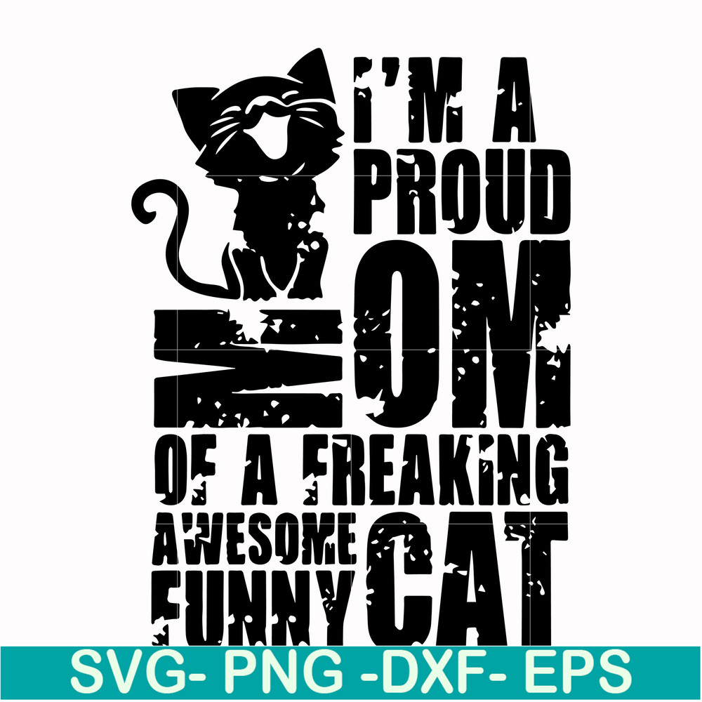 FN000148-I'm a proud mom of a freaking awesome funny cat svg, png, dxf, eps file FN000148.jpg