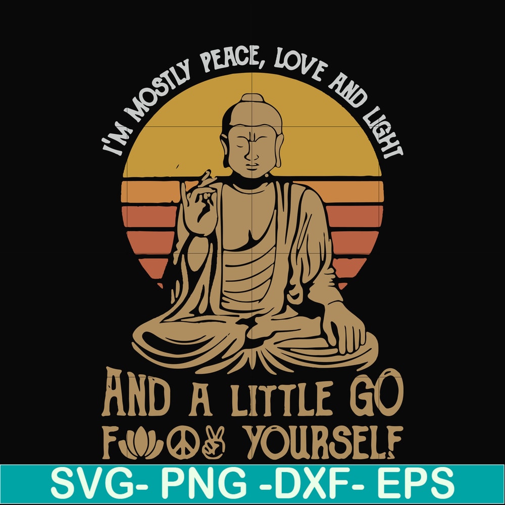 FN000186-I'm mostly peace love and light and a little go fuck yourself svg, png, dxf, eps file FN000186.jpg