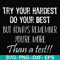 FN000187-Try your hardest do your best but always remember you're more than a test svg, png, dxf, eps file FN000187.jpg