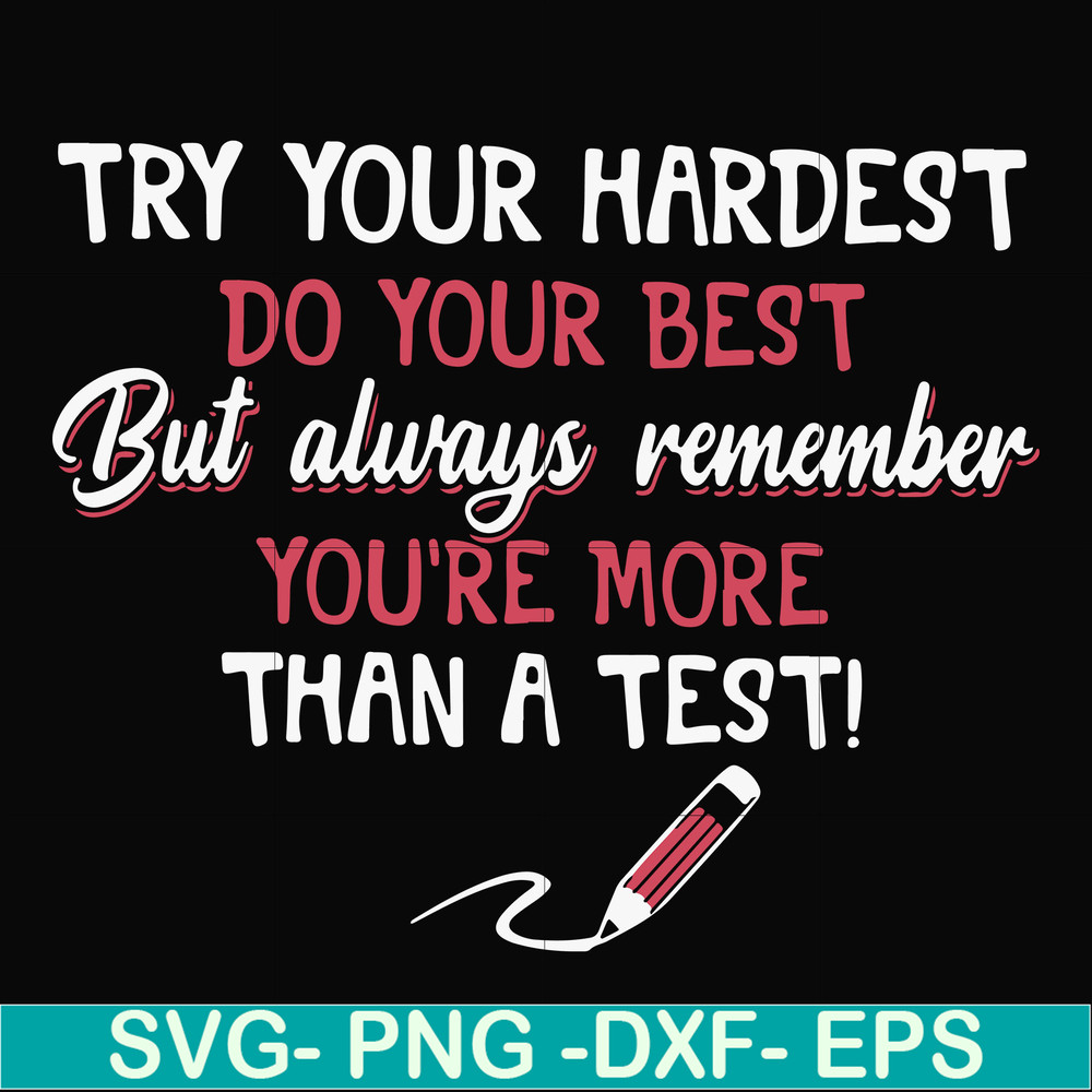 FN000189-Try your hardest do your best but always remember you're more than a test svg, png, dxf, eps file FN000189.jpg