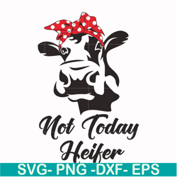 not today heifer svg, png, dxf, eps file fn000233