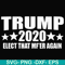 FN00025-Trump 2020 elect that mf'er again svg, png, dxf, eps file FN00025.jpg