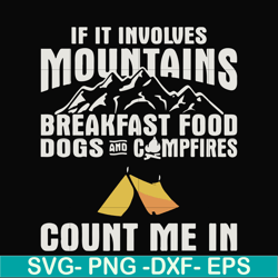 if it involves mountains breakfast food dogs and campfires count me in svg, png, dxf, eps file fn000258