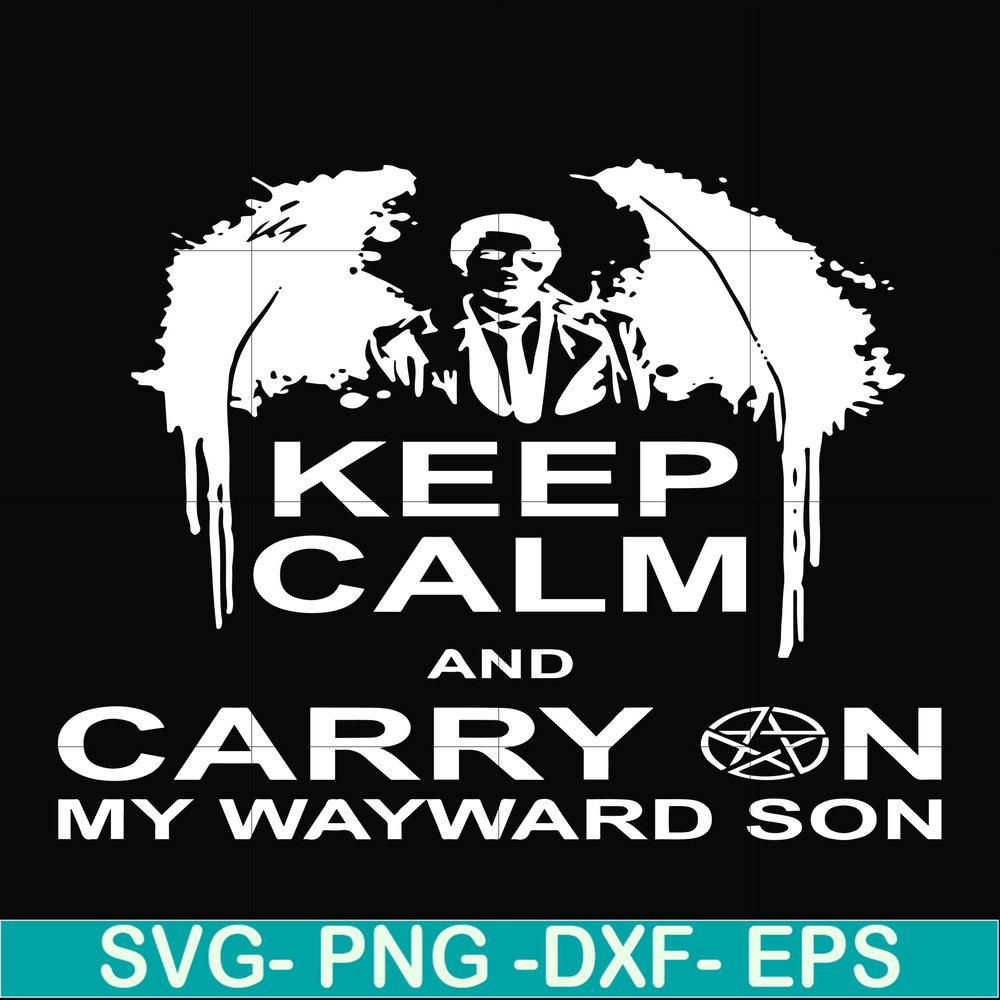 FN000261-Keep calm and carry on my wayward son svg, png, dxf, eps file FN000261.jpg
