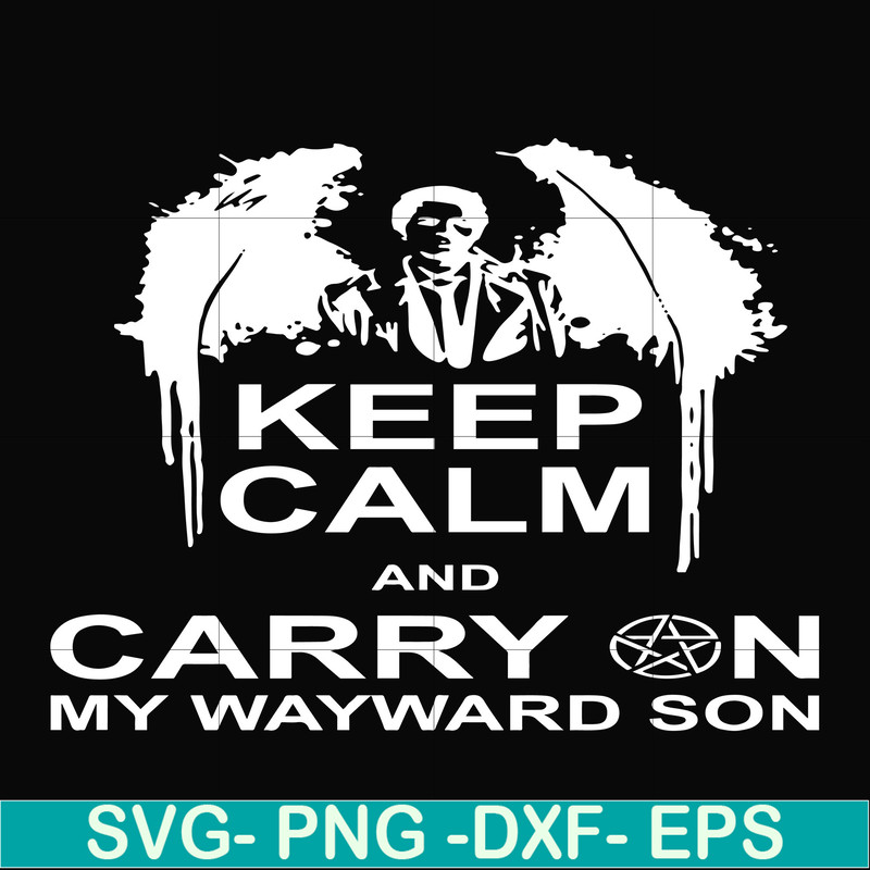FN000261-Keep calm and carry on my wayward son svg, png, dxf, eps file FN000261.jpg