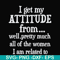 FN000277-I get my attitude from well pretty much all of the women I am related to svg, png, dxf, eps file FN000277.jpg