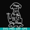 FN000306-Happy mother;s day to the best dog mom svg, png, dxf, eps file FN000306.jpg