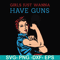 FN000308-Girl just wanna have guns svg, png, dxf, eps file FN000308.jpg