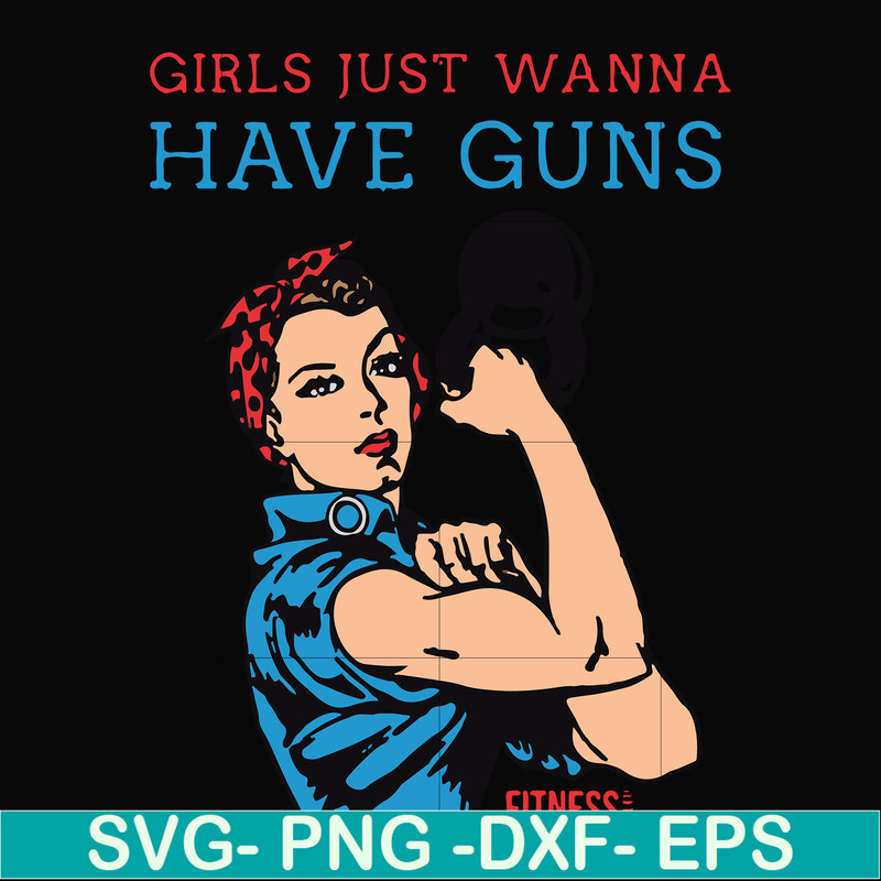 FN000308-Girl just wanna have guns svg, png, dxf, eps file FN000308.jpg