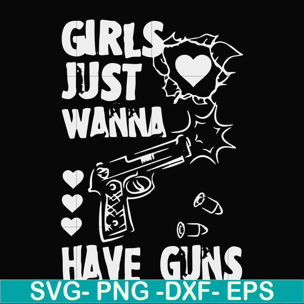 FN000310-Girl just wanna have guns svg, png, dxf, eps file FN000310.jpg