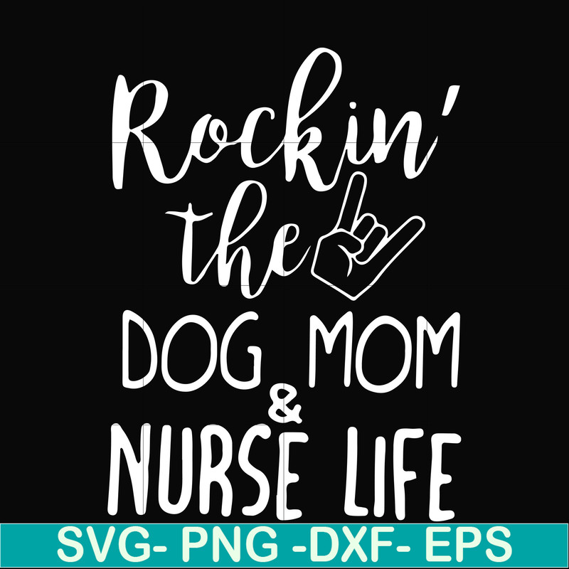 FN000333-Rockin' the dog mom & nurse life svg, png, dxf, eps file FN000333.jpg