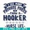 FN000385-I see more private parts than a hooker nurse life svg, png, dxf, eps file FN000385.jpg